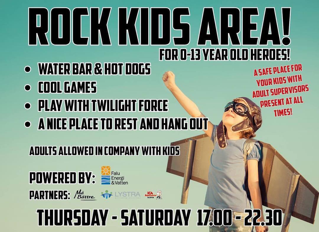 INTRODUCING THE ROCK KIDS AREA! We love kids @ Sabaton Open Air. And this year we have a brand new project that we have dreamt of for years.
A dedicated area for the youngest rockers on our festival. This is a safe and comfortable place where they can get a hot dog in the water bar, play some cool games, participate in activities along with the crew from our partners Må Bättre, Lystra Personlig Assistans and of course our main partner in this project: Falu Energi & Vatten. A place to rest and feel good instead of getting tired next to their parents watching all bands playing. :)
(Sober adults are of course allowed to hang here too if they are in company with their kids.) Last, but not least..
Christian & Daniel from TWILIGHT FORCE will drop by and play some instruments and talk music / touring along with the kids.
They will do 3 sessions as follows:
Thursday 19:00
Friday 18:00
Saturday 17:00 This area will of course be accessed with wheel chairs! - 1502137606